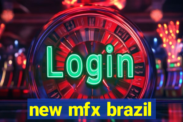 new mfx brazil